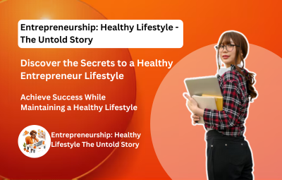 Entrepreneurship: Healthy Lifestyle - The Untold Story